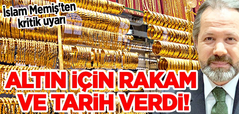 İslam Memiş'ten altın alacaklara kritik uyarı: 'Zirveleri görebiliriz' diyerek altın için rakam ve tarih verdi!
