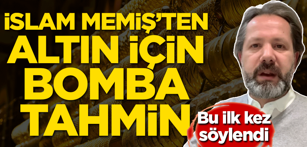 İslam Memiş'ten bomba altın tahmini! Bu ilk kez söylendi