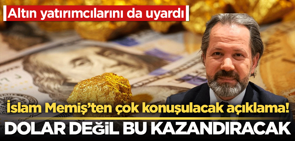 İslam Memiş'ten çok konuşulacak açıklama! Dolar değil bu daha çok kazandıracak