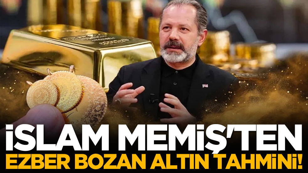 İslam Memiş'ten ezber bozan altın tahmini!