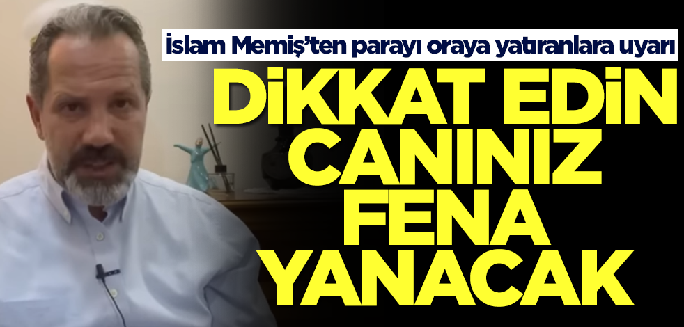 İslam Memiş’ten parayı oraya yatıranlara uyarı: Dikkat edin canınız fena yanacak