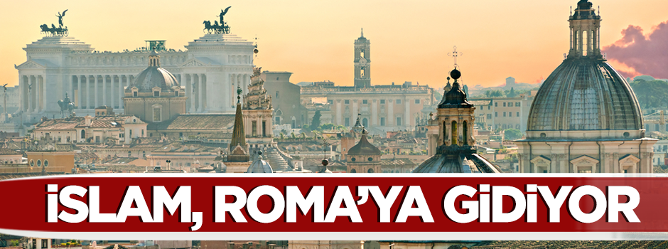 İslam Roma'ya gidiyor