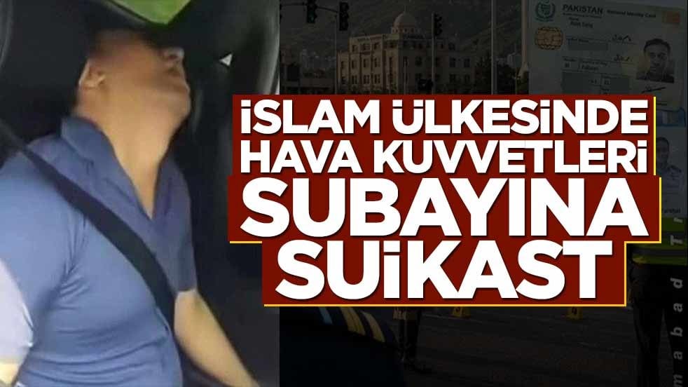 İslam ülkesinde Hava Kuvvetleri subayına suikast!