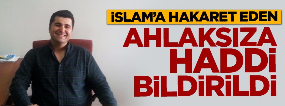 İslam'a hakaret eden ahlaksız akademisyene haddi bildirildi