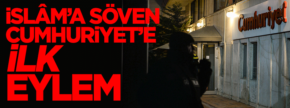 İslâm'a söven Cumhuriyet'e ilk eylem
