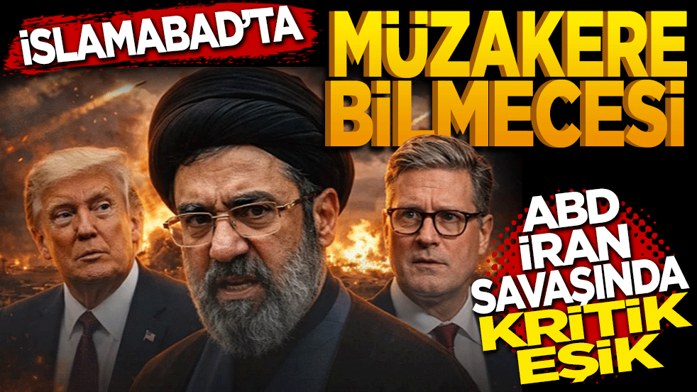 İslamabad’da müzakere bilmecesi: ABD-İran savaşında kritik eşik