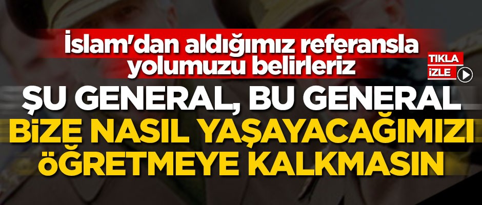 "İslam’dan aldığımız referansla yolumuzu belirleriz"