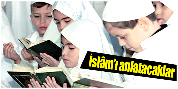 İslâm’ı anlatacaklar