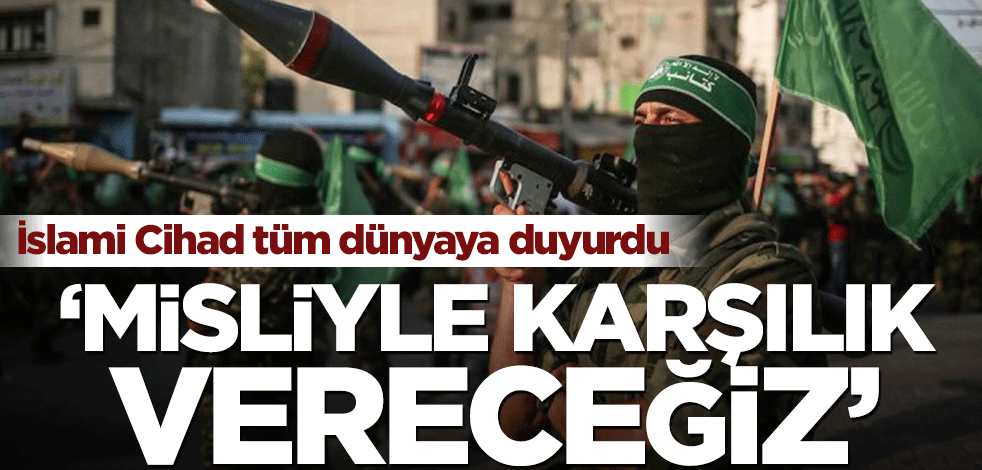 İslami Cihad yöneticilerinden Şihab: İsrail'den yapılacak saldırıya misliyle karşılık vereceğiz