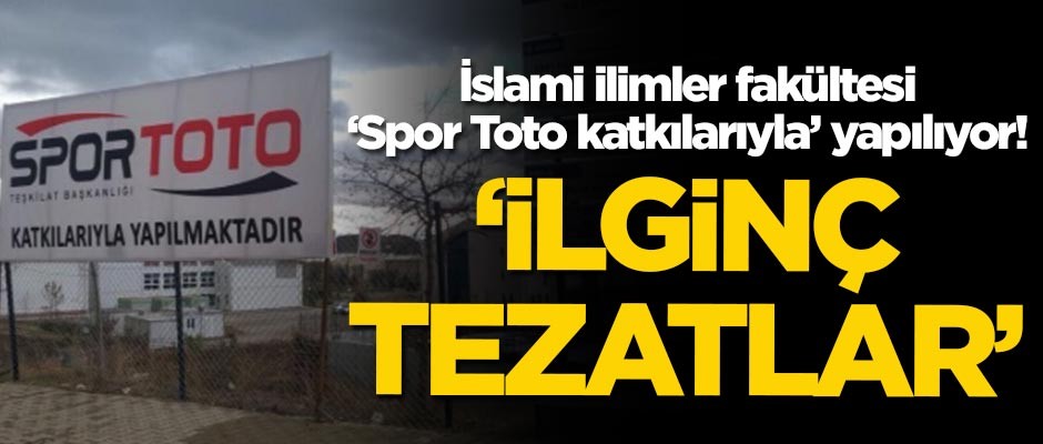 İslami ilimler fakültesi 'Spor Toto katkılarıyla' yapılıyor!