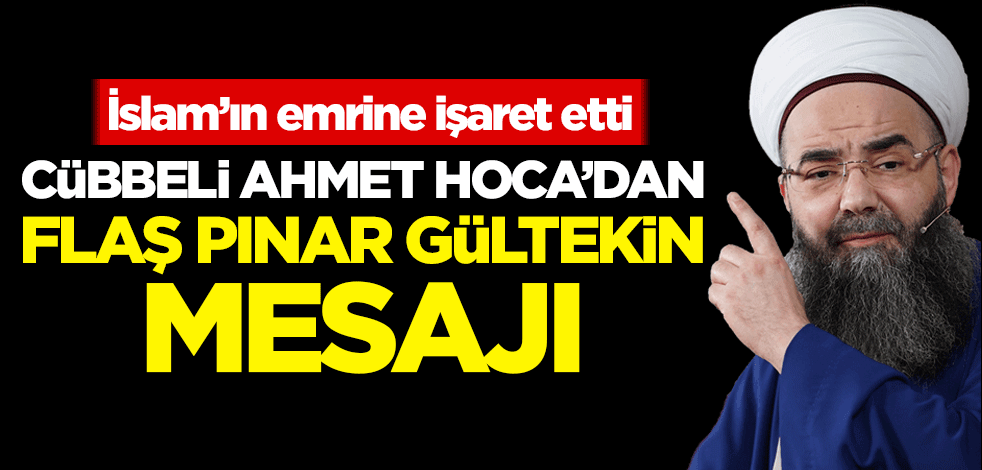 İslam'ın emrine işaret etti! Cübbeli Ahmet Hoca'dan flaş Pınar Gültekin mesajı