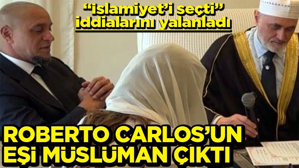 'islamiyet’i seçti' iddialarını yalanladı Roberto Carlos'un eşi Müslüman çıktı