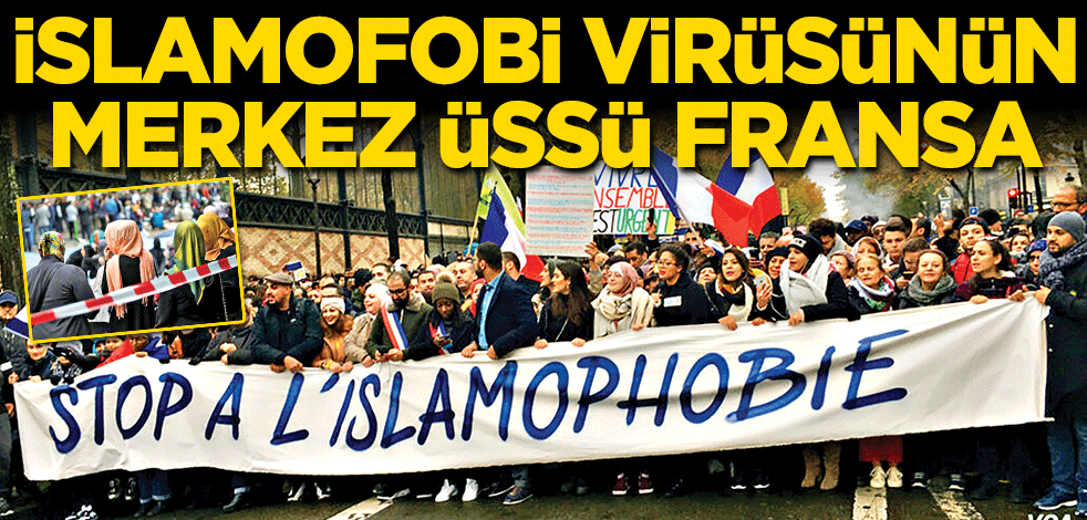 İslamofobi virüsünün merkez üssü Fransa