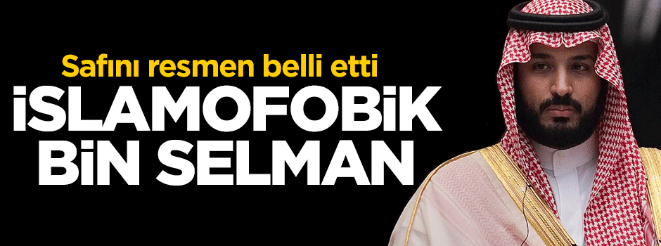 İslamofobik Bin Selman!