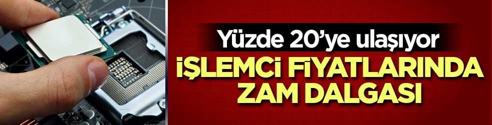 İşlemci fiyatlarında zam dalgası: Intel’de artış yüzde 20’ye ulaşıyor