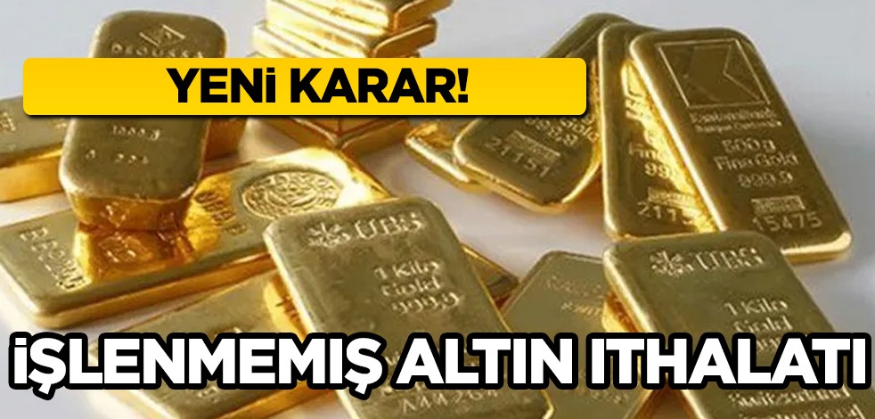 İşlenmemiş altın kota uygulaması kapsamı değişti diyerek duyurdular