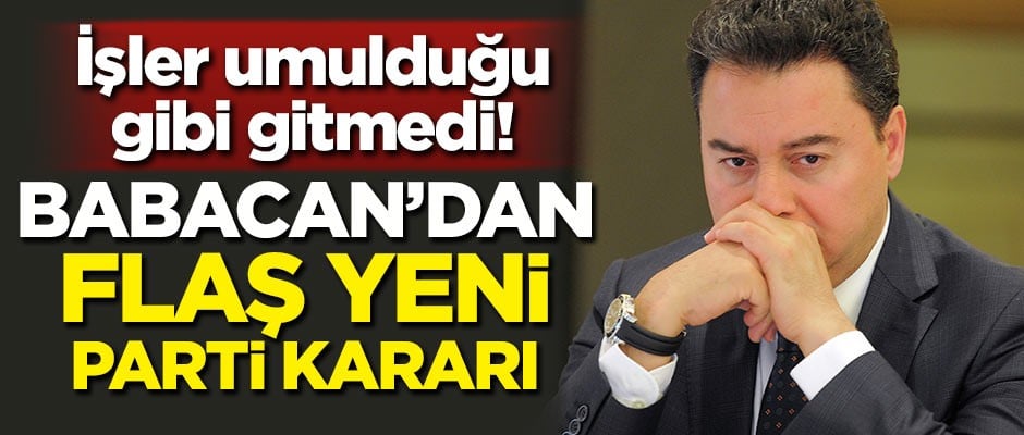 İşler umulduğu gibi gitmedi! Babacan'dan yeni parti için flaş karar