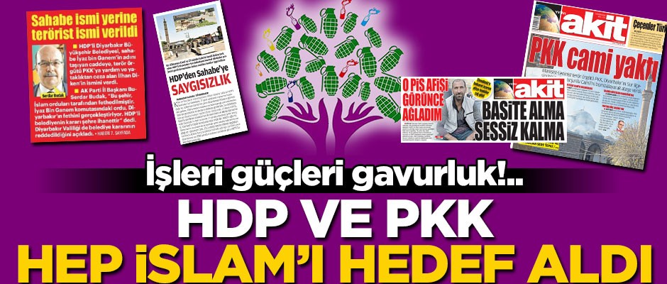 İşleri güçleri gavurluk!.. HDP ve PKK, hep İslam’ı hedef aldı