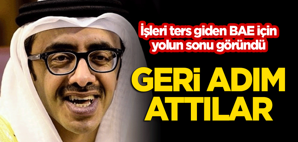 İşleri ters giden BAE için yolun sonu göründü! Geri adım attılar