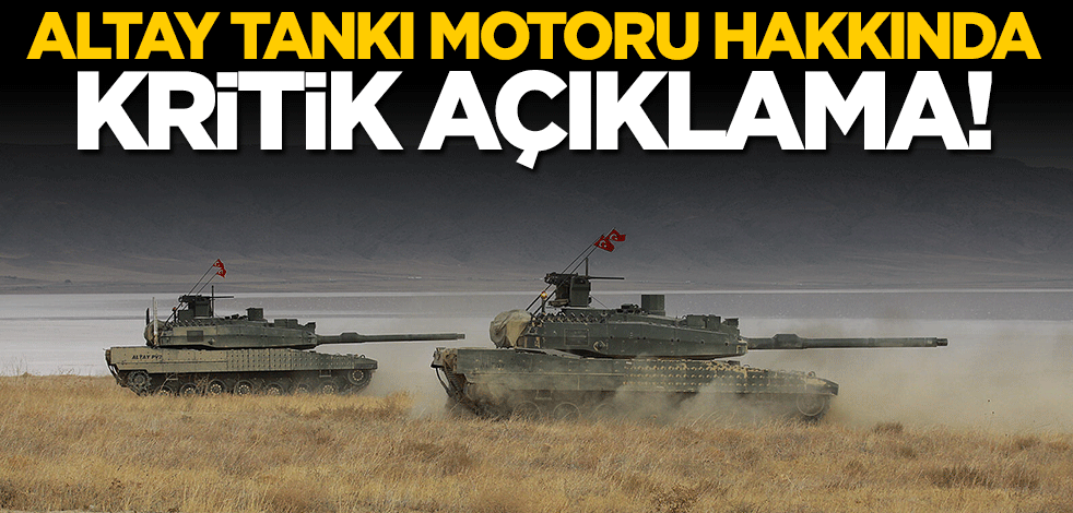 İsmail Demir ALTAY tankında son durumu açıkladı