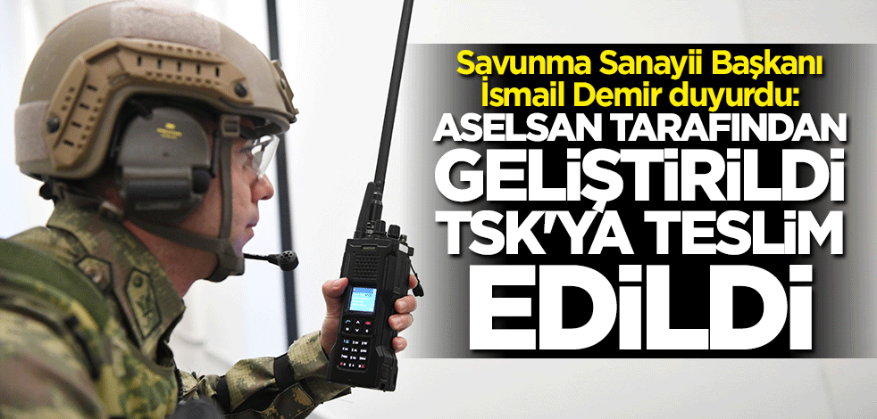 İsmail Demir açıkladı: EHKET telsizleri TSK'ya teslim edildi