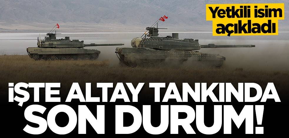 İsmail Demir Altay tankındaki son durumu açıkladı