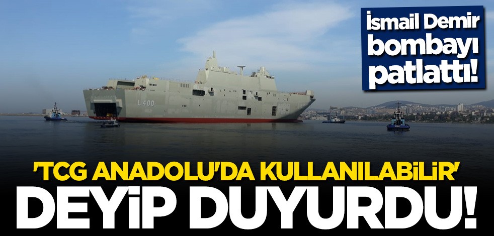 İsmail Demir bombayı patlattı: HÜRJET TCG Anadolu'ya konuşlandırılabilir