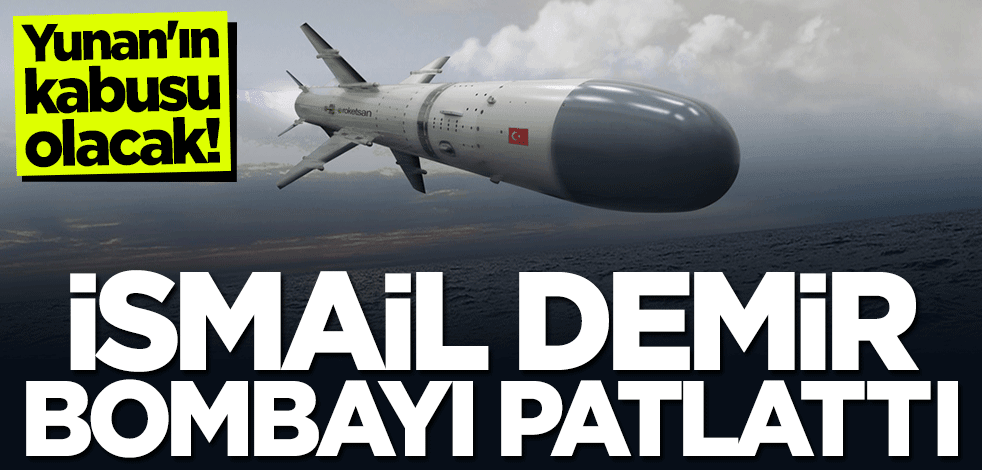 İsmail Demir bombayı patlattı! Yunan'ın uykuları kaçacak
