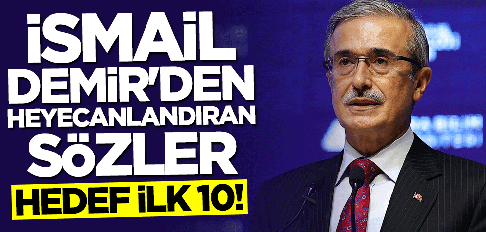 İsmail Demir duyurdu: Hedef ilk 10!
