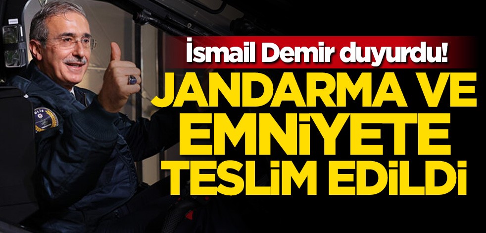 İsmail Demir duyurdu! Jandarma ve Emniyete teslim edildi