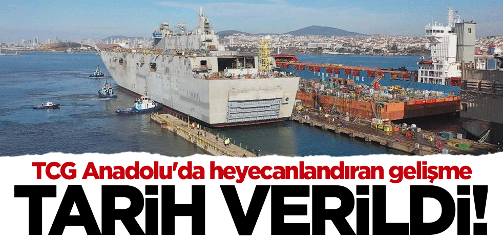 İsmail Demir TCG Anadolu için tarih verdi