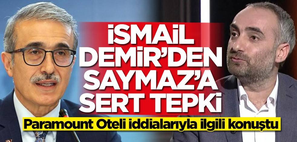İsmail Demir'den İsmail Saymaz'a tepki! Paramount Oteli ile ilgili konuştu