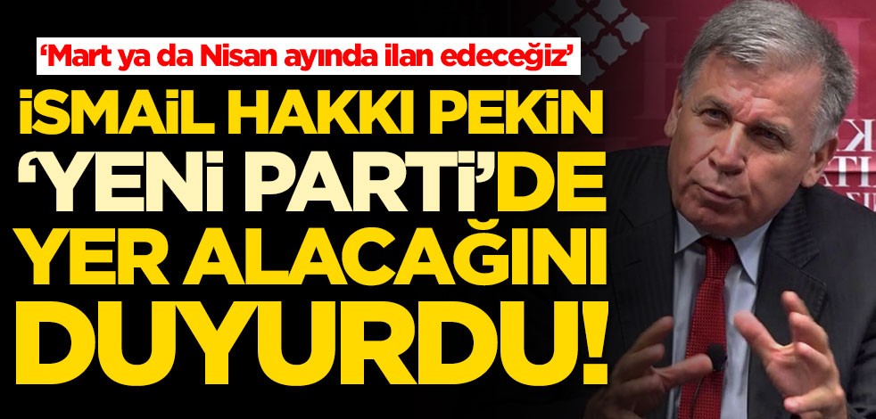 İsmail Hakkı Pekin yeni partide yer alacağını duyurdu!