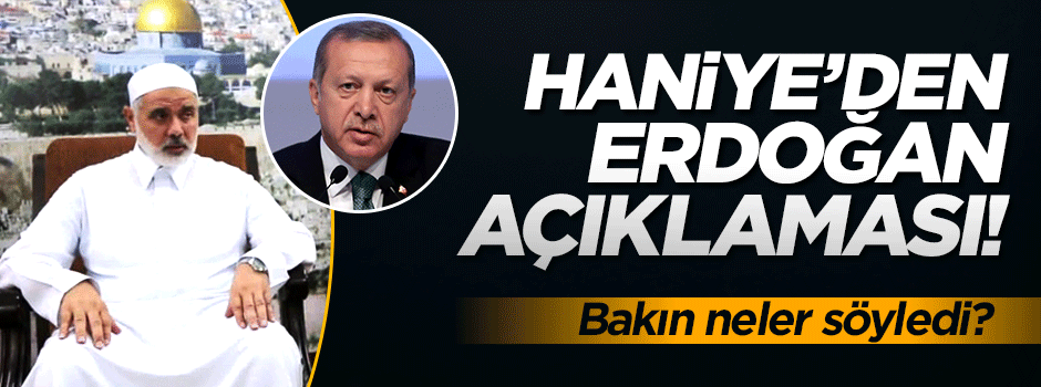 İsmail Haniye, Cumhurbaşkanı Erdoğan'a teşekkür etti