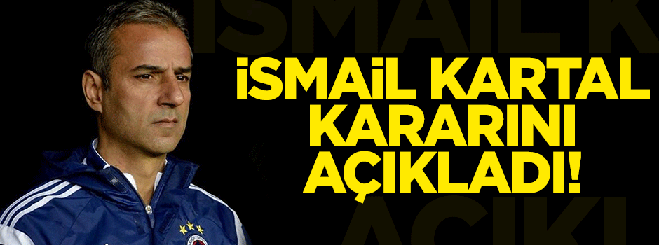 İsmail Kartal, Fenerbahçe'den ayrıldı