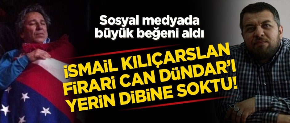İsmail Kılıçarslan firari Can Dündar’ı yerin dibine soktu!