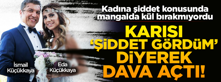 İsmail Küçükkaya 'eşini dövdü' iddiası