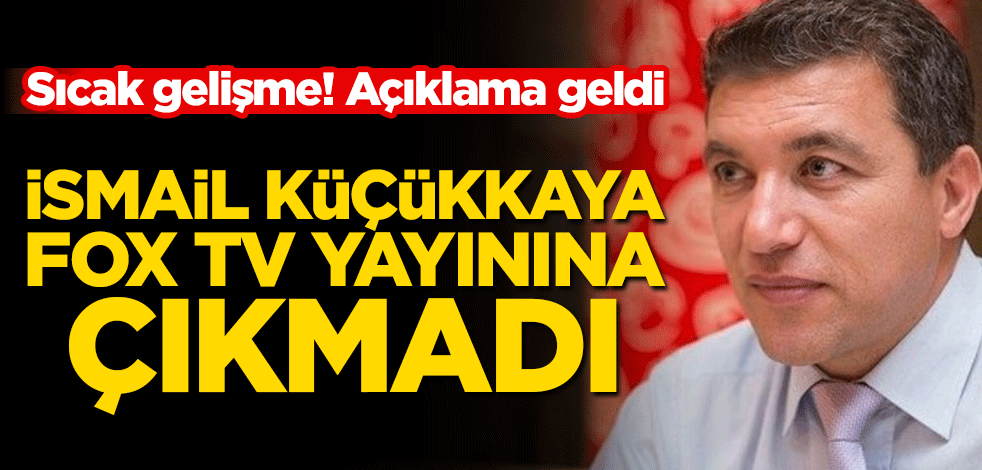 İsmail Küçükkaya Fox TV yayınına çıkmadı, Koronavirüs mü oldu? Açıklama geldi