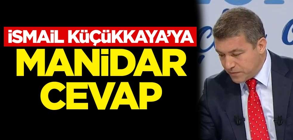 İsmail Küçükkaya'ya manidar cevap