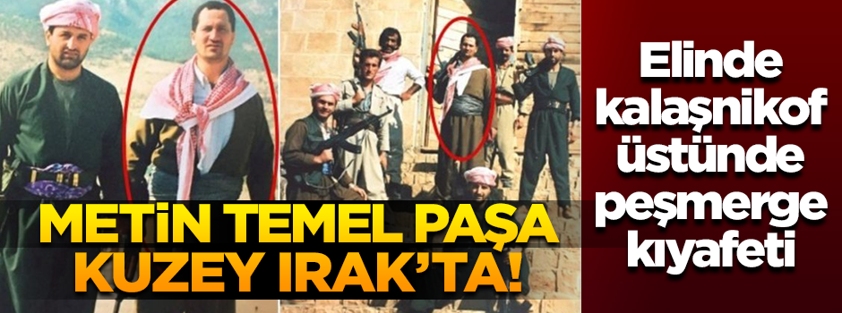 İşte İsmail Metin Temel Paşa'nın Kuzey Irak'ta çekilmiş fotoğrafları!