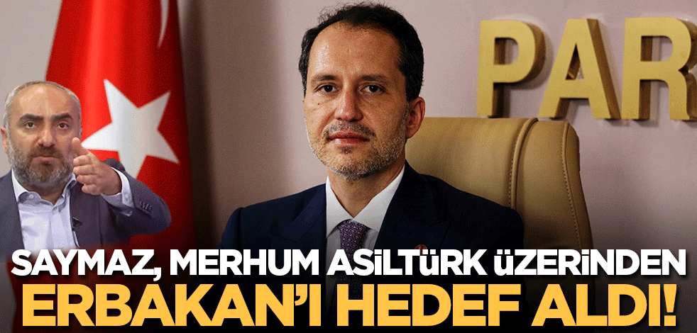 İsmail Saymaz Oğuzhan Asiltürk'ün vefatı üzerinden Fatih Erbakan'ı hedef aldı!