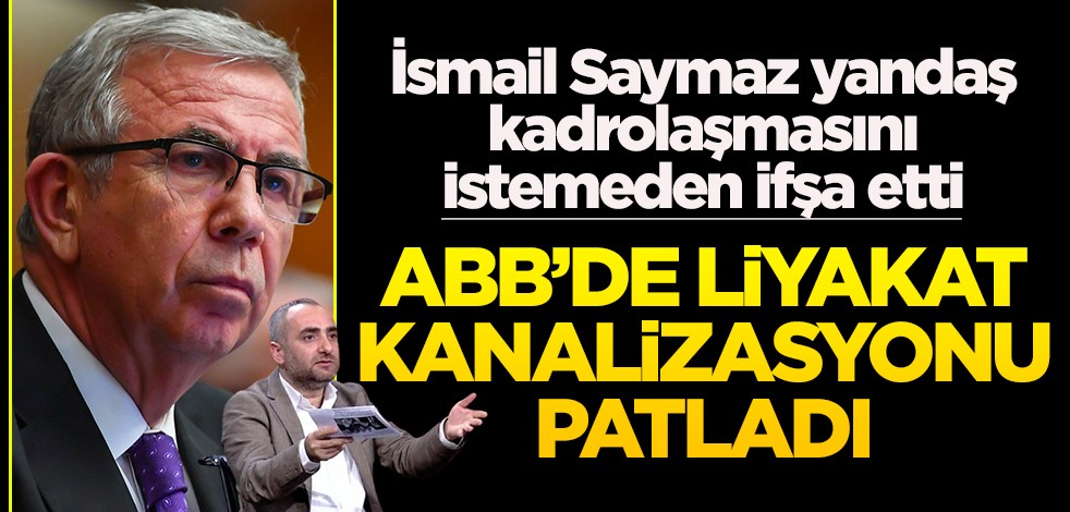 İsmail Saymaz yandaş kadrolaşmasını istemeden ifşa etti! ABB’de liyakat kanalizasyonu patladı