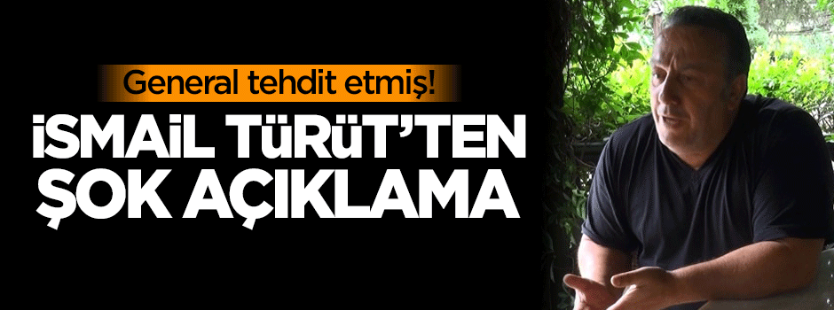 İsmail Türüt'ten şok itiraf!