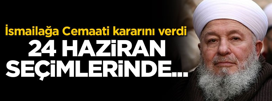 İsmailağa Camiası destekleyeceği adayı açıkladı