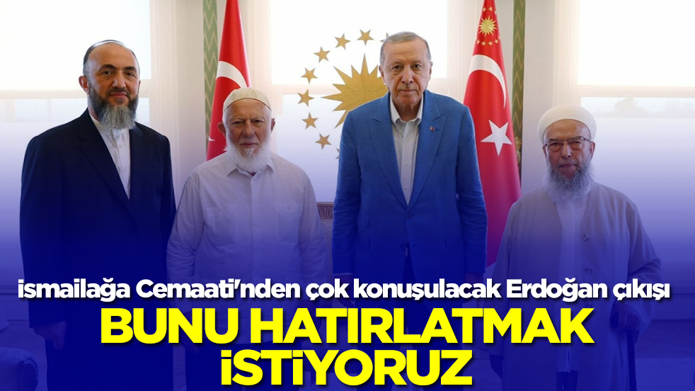 İsmailağa Cemaati'nden çok konuşulacak Erdoğan çıkışı: Bunu hatırlatmak istiyoruz
