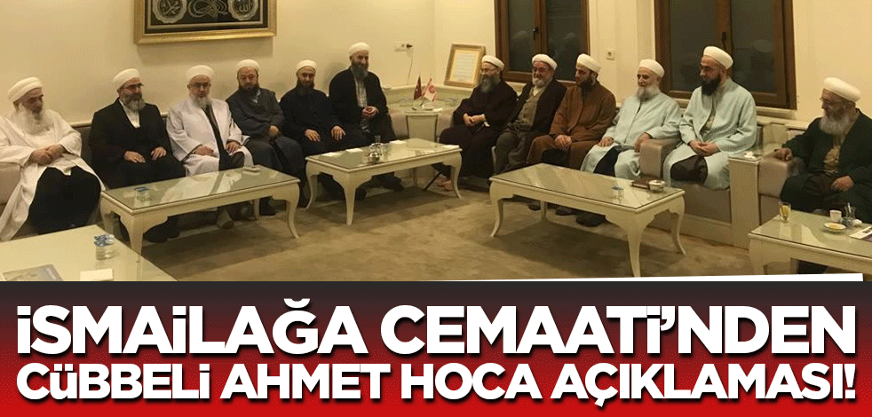 İsmailağa Cemaati'nden Cübbeli Ahmet Hoca açıklaması!