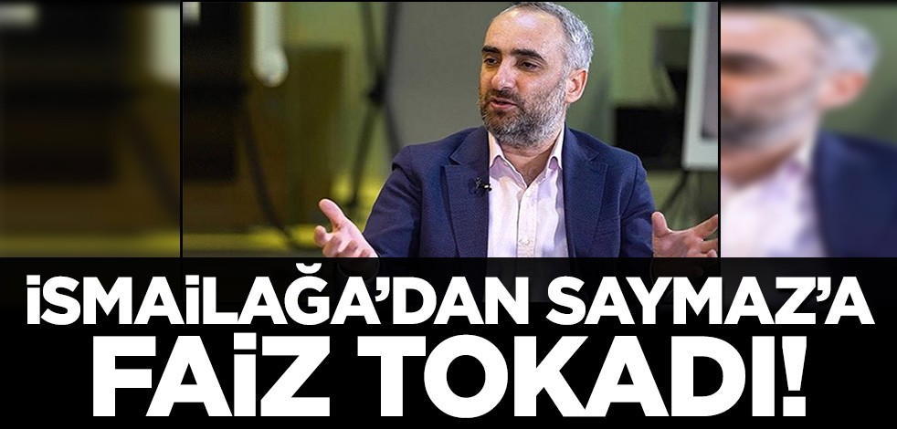İsmailağa Cemaati'nden İsmail Saymaz'a 'faiz' tokadı! Hadi İsmail utandığını yaz