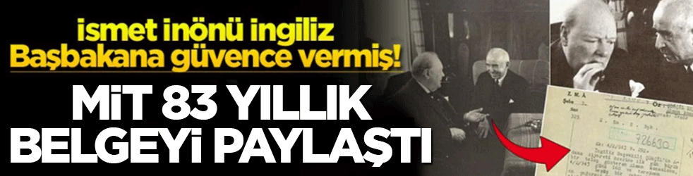 İsmet İnönü İngiliz Başbakana güvence vermiş! MİT 83 yıllık belgeyi paylaştı