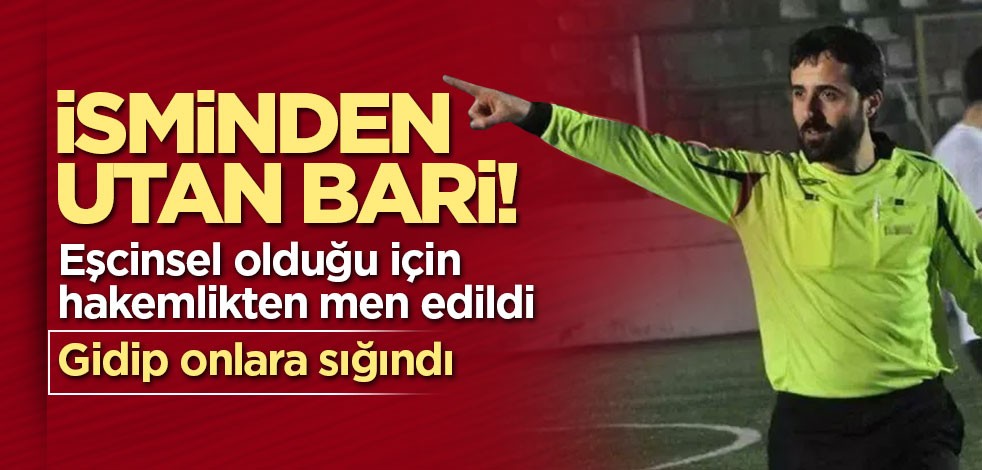 İsminden utan bari! Eşcinsel olduğu için hakemlikten men edilen Halil İbrahim Dinçdağ AİHM'e başvurdu