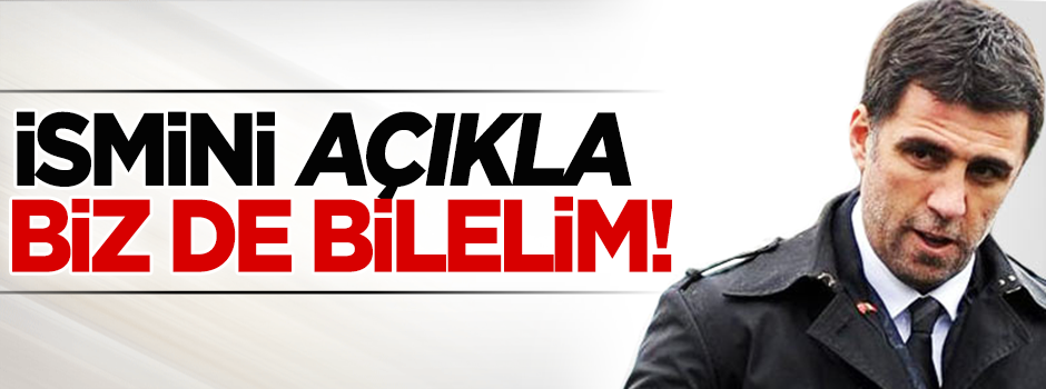 İsmini açıkla biz de bilelim!